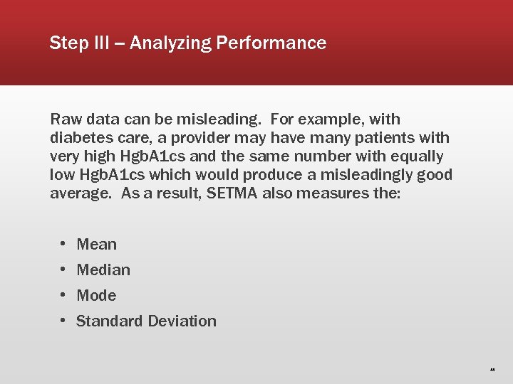 Step III -- Analyzing Performance Raw data can be misleading. For example, with diabetes