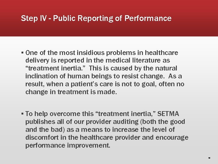 Step IV - Public Reporting of Performance ▪ One of the most insidious problems