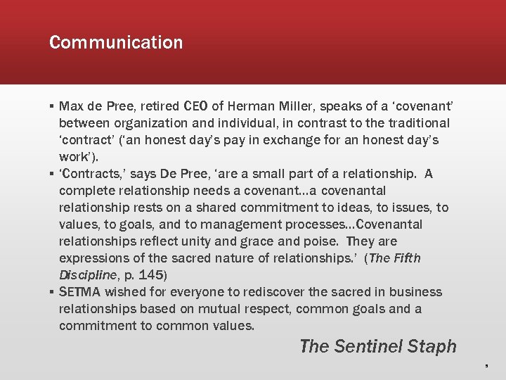 Communication ▪ Max de Pree, retired CEO of Herman Miller, speaks of a ‘covenant’