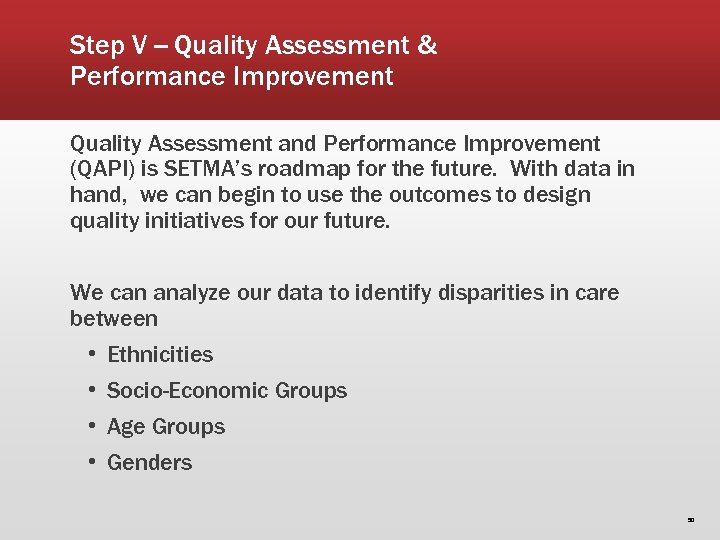 Step V -- Quality Assessment & Performance Improvement Quality Assessment and Performance Improvement (QAPI)