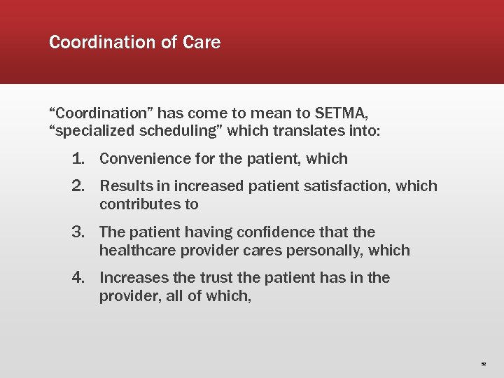 Coordination of Care “Coordination” has come to mean to SETMA, “specialized scheduling” which translates