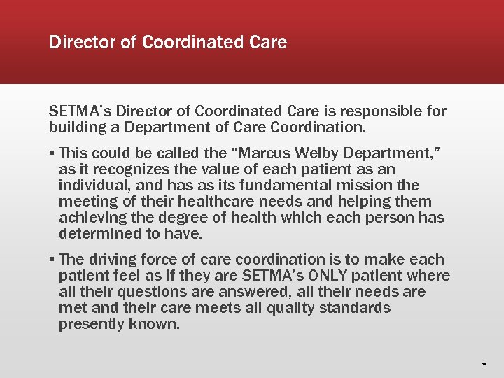 Director of Coordinated Care SETMA’s Director of Coordinated Care is responsible for building a
