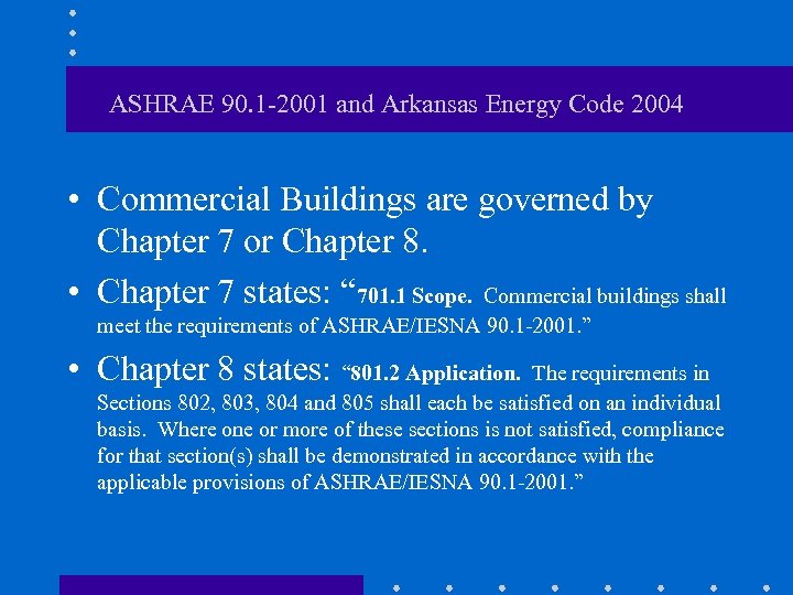 ASHRAE 90. 1 -2001 and Arkansas Energy Code 2004 • Commercial Buildings are governed