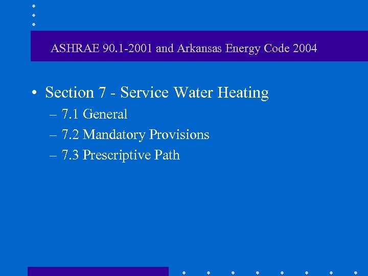 ASHRAE 90. 1 -2001 and Arkansas Energy Code 2004 • Section 7 - Service