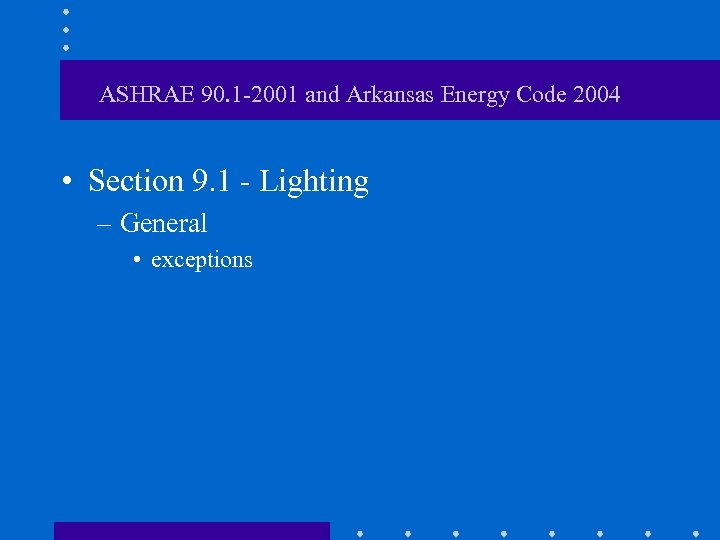 ASHRAE 90. 1 -2001 and Arkansas Energy Code 2004 • Section 9. 1 -