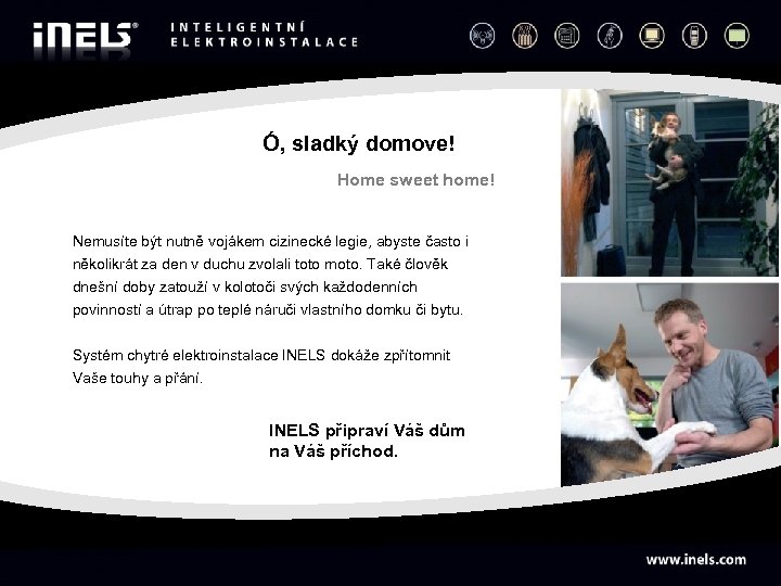 Ó, sladký domove! Home sweet home! Nemusíte být nutně vojákem cizinecké legie, abyste často