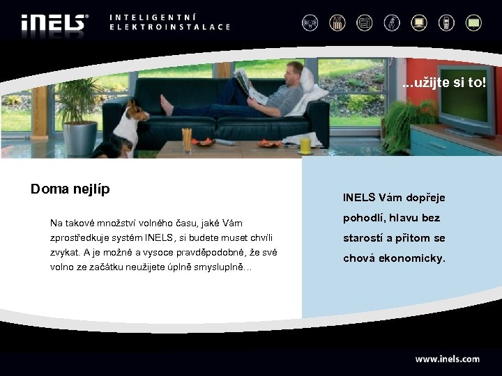 . . . užijte si to! Doma nejlíp Na takové množství volného času, jaké