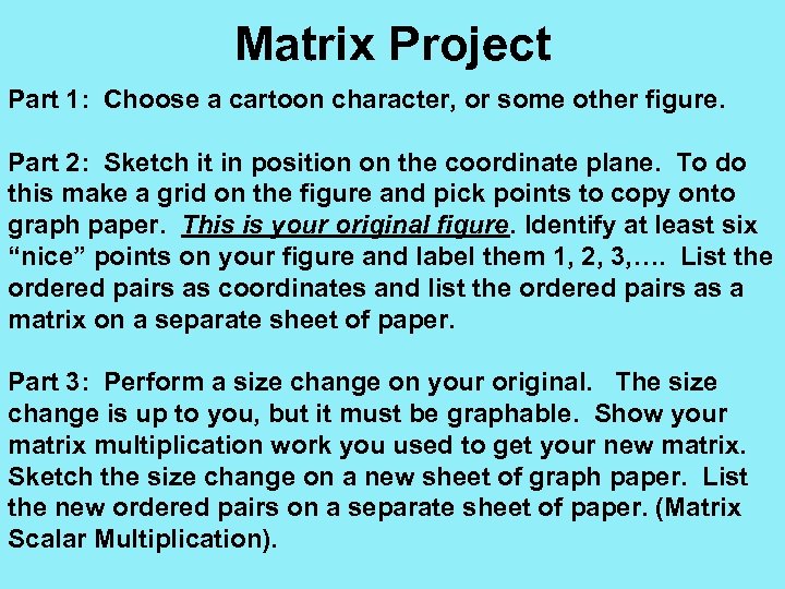 Matrix Project Part 1: Choose a cartoon character, or some other figure. Part 2: