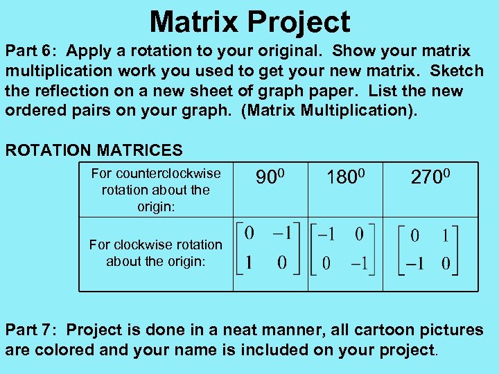 Matrix Project Part 6: Apply a rotation to your original. Show your matrix multiplication