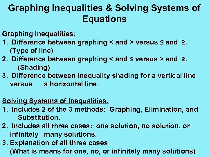 Graphing Inequalities & Solving Systems of Equations Graphing Inequalities: 1. Difference between graphing <