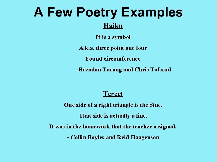 A Few Poetry Examples Haiku Pi is a symbol A. k. a. three point