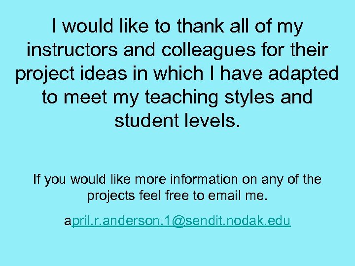 I would like to thank all of my instructors and colleagues for their project