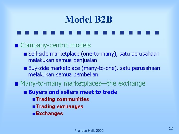 Model B 2 B Company-centric models Sell-side marketplace (one-to-many), satu perusahaan melakukan semua penjualan