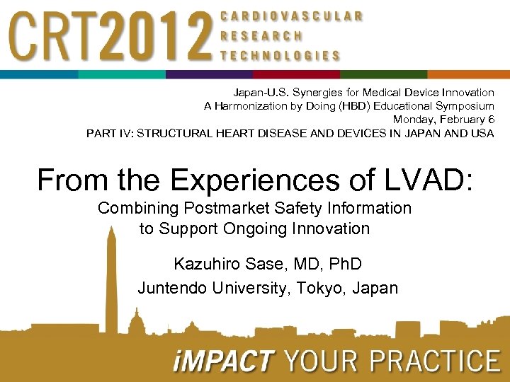 Japan-U. S. Synergies for Medical Device Innovation A Harmonization by Doing (HBD) Educational Symposium