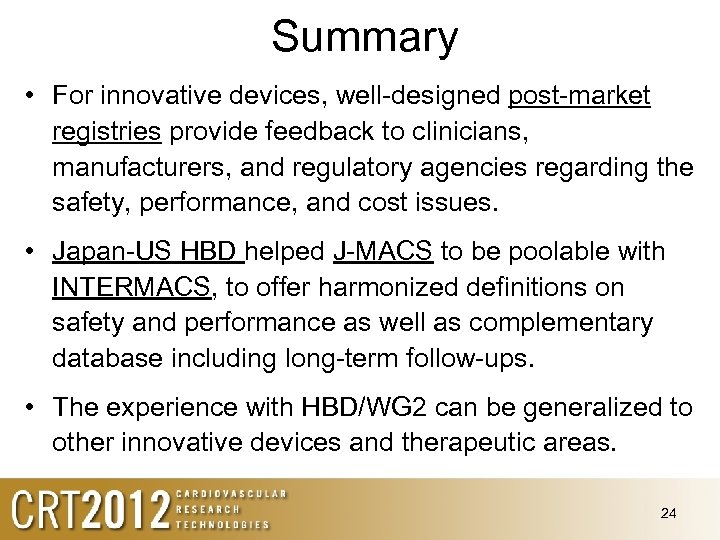 Summary • For innovative devices, well-designed post-market registries provide feedback to clinicians, manufacturers, and