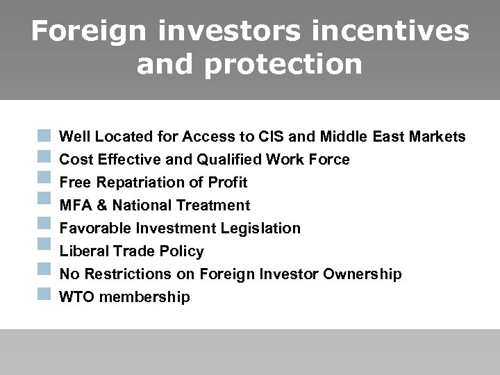 Foreign investors incentives and protection Well Located for Access to CIS and Middle East
