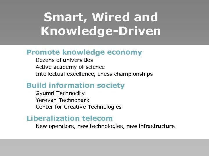 Smart, Wired and Knowledge-Driven Promote knowledge economy Dozens of universities Active academy of science