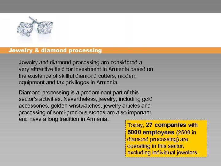 Jewelry and diamond processing are considered a very attractive field for investment in Armenia