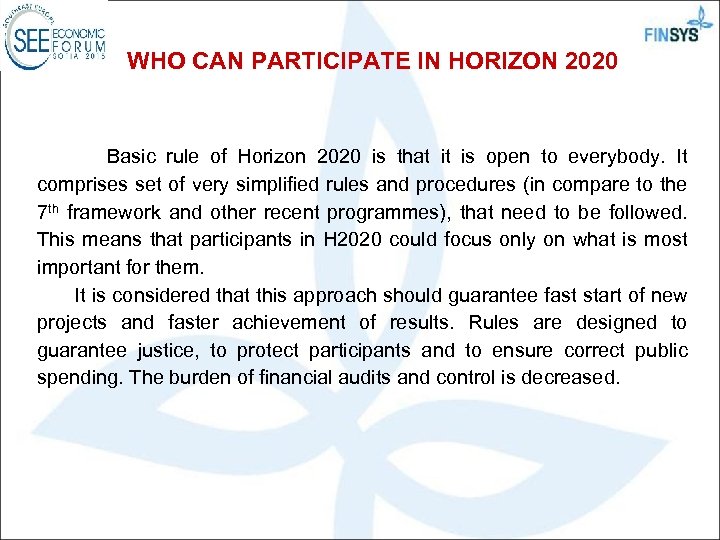 WHO CAN PARTICIPATE IN HORIZON 2020 Basic rule of Horizon 2020 is that it