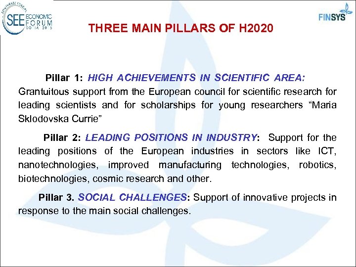 THREE MAIN PILLARS OF H 2020 Pillar 1: HIGH ACHIEVEMENTS IN SCIENTIFIC AREA: Grantuitous