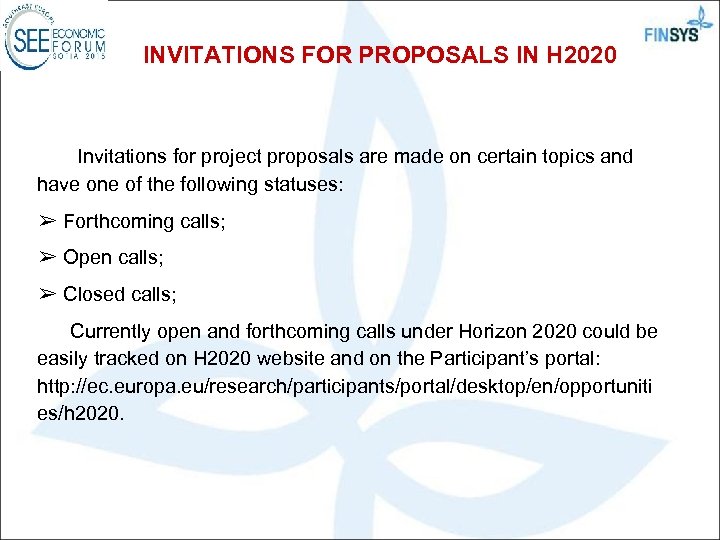 INVITATIONS FOR PROPOSALS IN H 2020 Invitations for project proposals are made on certain