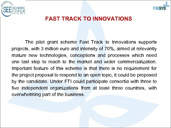 FAST TRACK TO INNOVATIONS The pilot grant scheme Fast Track to Innovations supports projects,