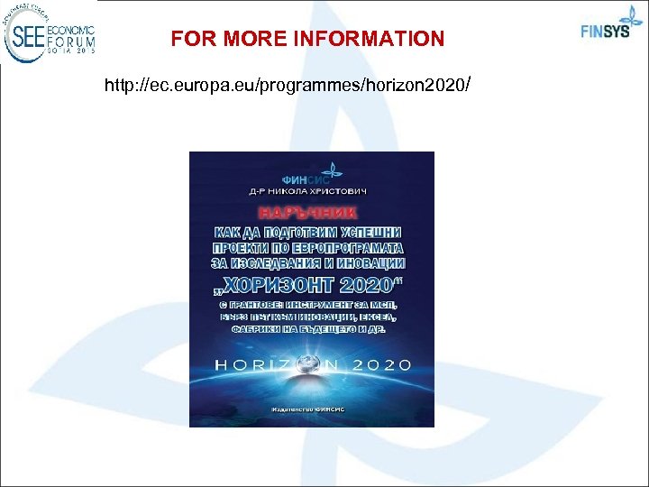 FOR MORE INFORMATION http: //ec. europa. eu/programmes/horizon 2020/ 