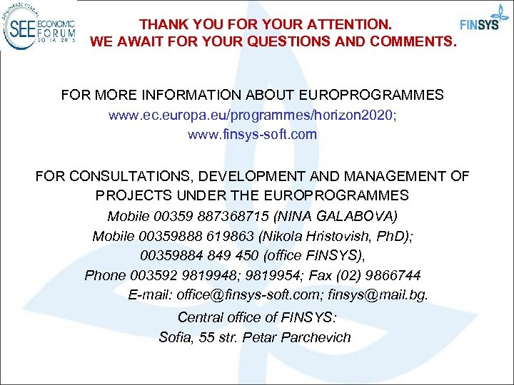 THANK YOU FOR YOUR ATTENTION. WE AWAIT FOR YOUR QUESTIONS AND COMMENTS. FOR MORE