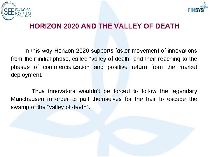 HORIZON 2020 AND THE VALLEY OF DEATH In this way Horizon 2020 supports faster