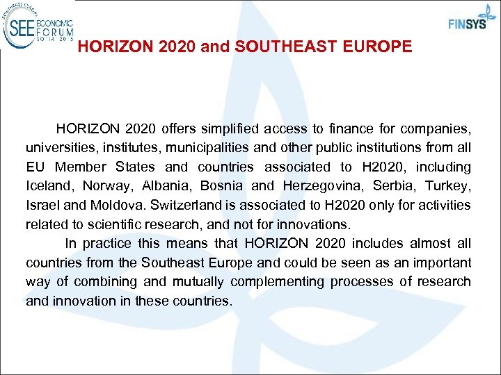 HORIZON 2020 and SOUTHEAST EUROPE HORIZON 2020 offers simplified access to finance for companies,