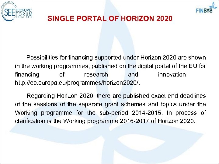 SINGLE PORTAL OF HORIZON 2020 Possibilities for financing supported under Horizon 2020 are shown