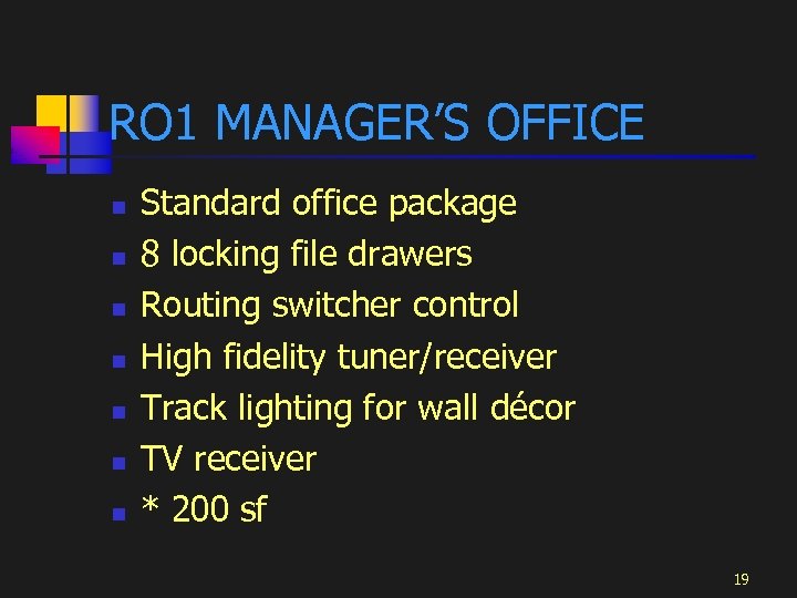 RO 1 MANAGER’S OFFICE n n n n Standard office package 8 locking file