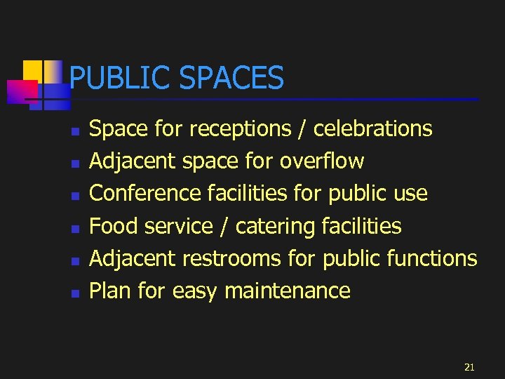 PUBLIC SPACES n n n Space for receptions / celebrations Adjacent space for overflow