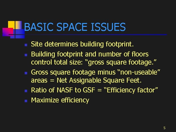 BASIC SPACE ISSUES n n n Site determines building footprint. Building footprint and number