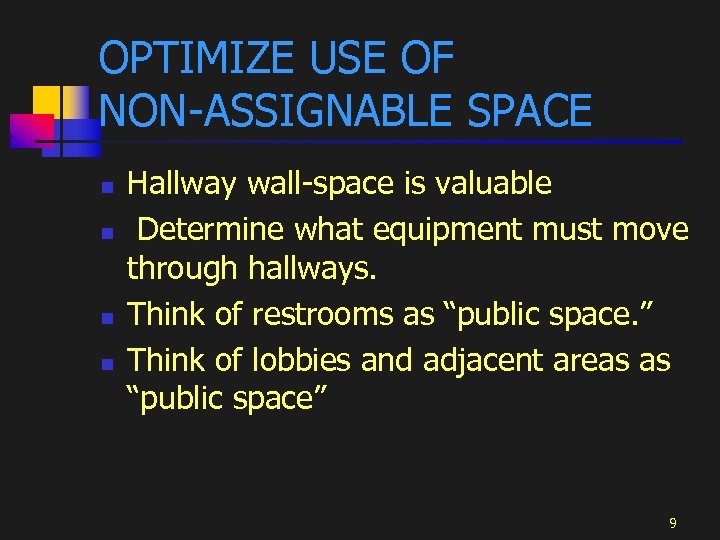 OPTIMIZE USE OF NON-ASSIGNABLE SPACE n n Hallway wall-space is valuable Determine what equipment