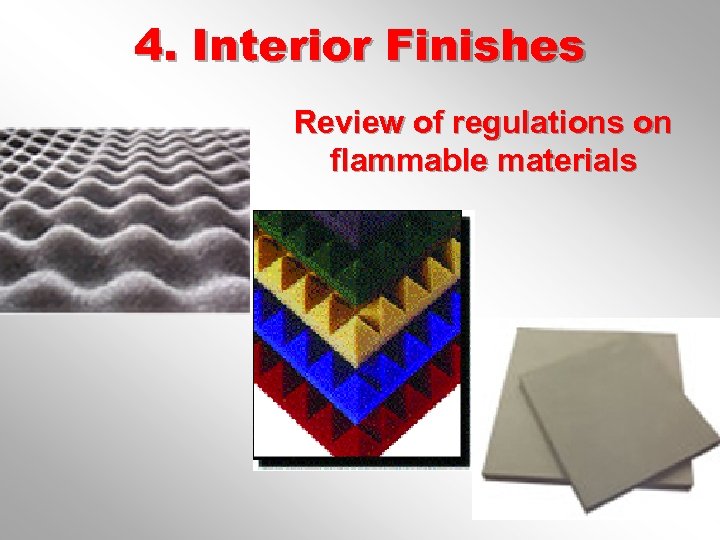 4. Interior Finishes Review of regulations on flammable materials 