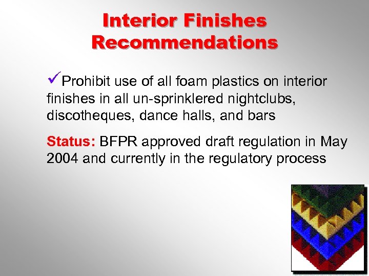 Interior Finishes Recommendations üProhibit use of all foam plastics on interior finishes in all