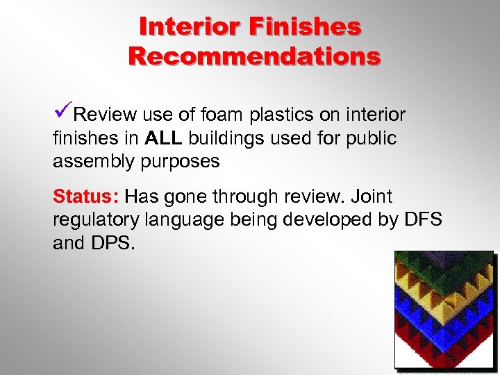 Interior Finishes Recommendations üReview use of foam plastics on interior finishes in ALL buildings