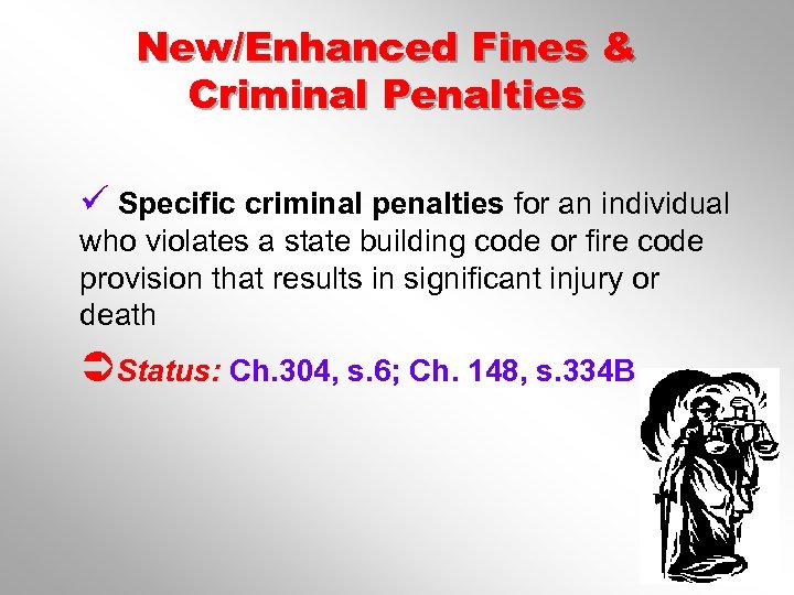 New/Enhanced Fines & Criminal Penalties ü Specific criminal penalties for an individual who violates