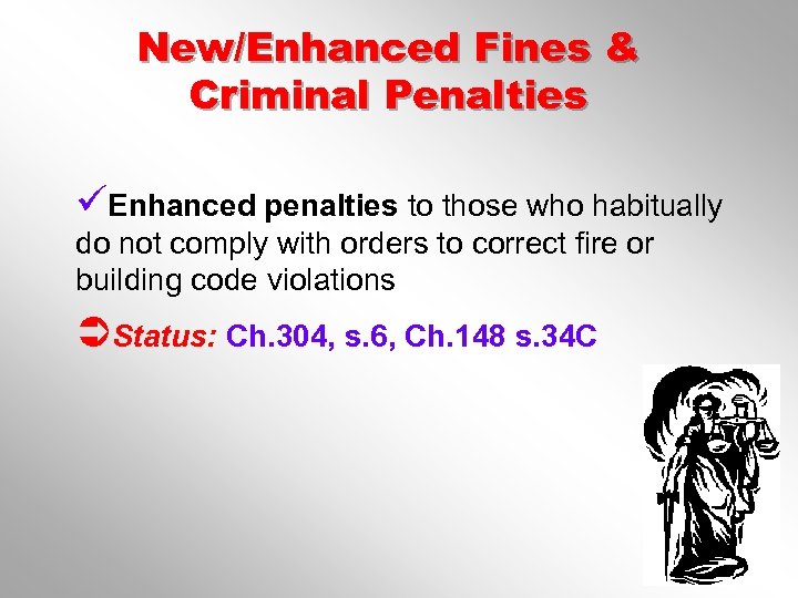New/Enhanced Fines & Criminal Penalties üEnhanced penalties to those who habitually do not comply