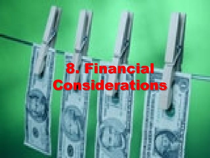 8. Financial Considerations 