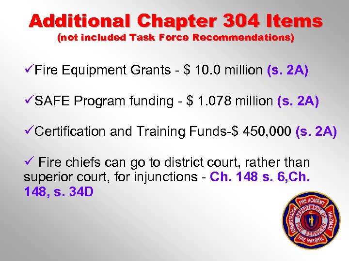 Additional Chapter 304 Items (not included Task Force Recommendations) üFire Equipment Grants - $