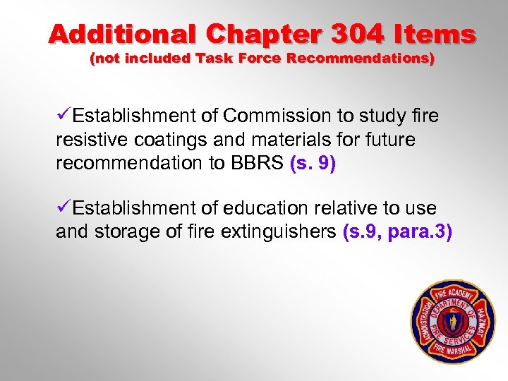 Additional Chapter 304 Items (not included Task Force Recommendations) üEstablishment of Commission to study