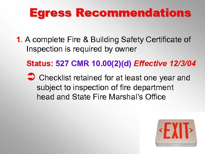Egress Recommendations 1. A complete Fire & Building Safety Certificate of Inspection is required