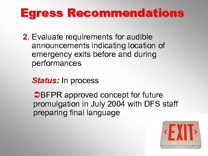 Egress Recommendations 2. Evaluate requirements for audible announcements indicating location of emergency exits before