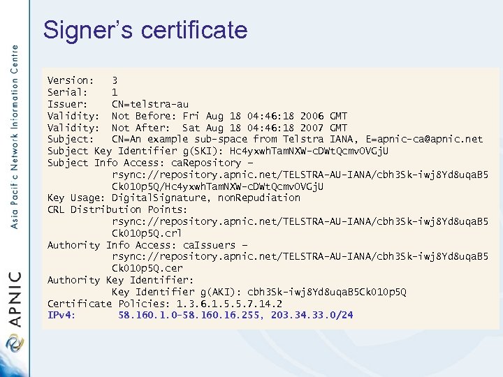 Signer’s certificate Version: 3 Serial: 1 Issuer: CN=telstra-au Validity: Not Before: Fri Aug 18