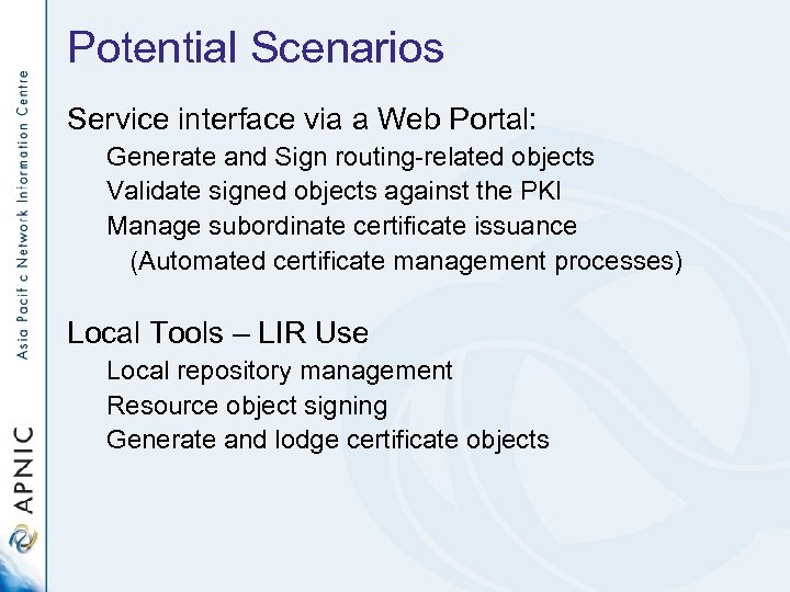 Potential Scenarios Service interface via a Web Portal: Generate and Sign routing-related objects Validate