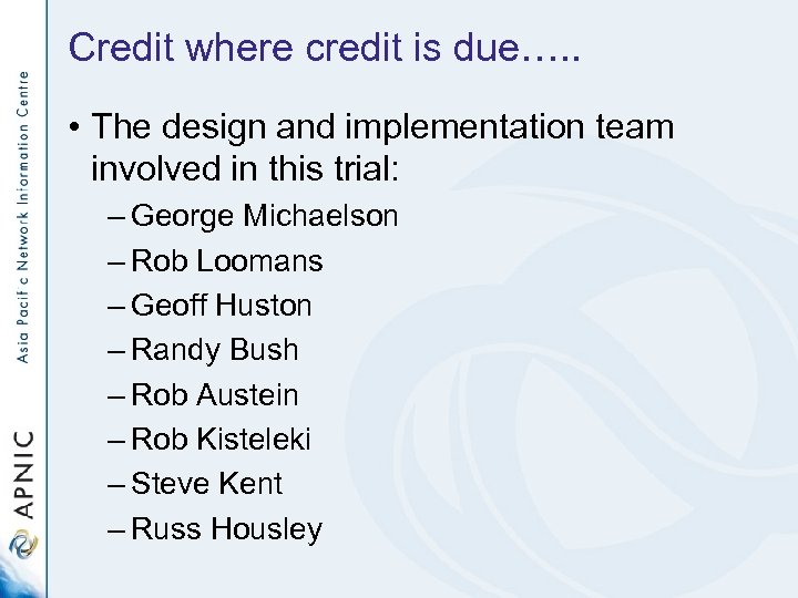 Credit where credit is due…. . • The design and implementation team involved in