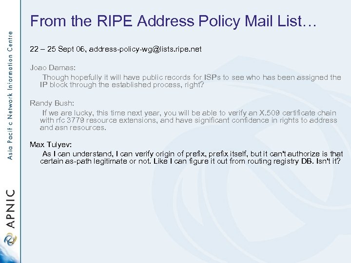From the RIPE Address Policy Mail List… 22 – 25 Sept 06, address-policy-wg@lists. ripe.