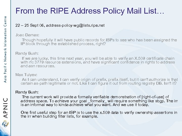 From the RIPE Address Policy Mail List… 22 – 25 Sept 06, address-policy-wg@lists. ripe.